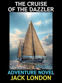 The Cruise of the Dazzler - Jack  London - E-Book