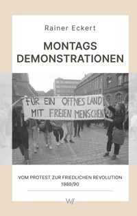 Montagsdemonstrationen - Rainer Eckert - E-Book