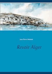 Revoir Alger - Jean-Pierre Multedo - E-Book