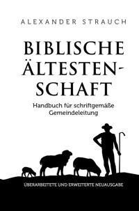 Biblische Ältestenschaft - Alexander Strauch - E-Book