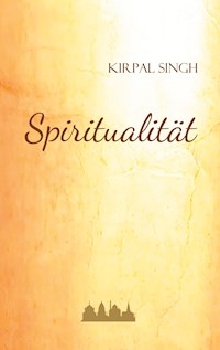 Spiritualität - Kirpal Singh - E-Book