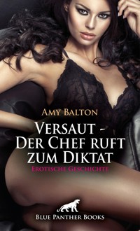 Versaut - Der Chef ruft zum Diktat | Erotische Geschichte - Amy Balton - E-Book