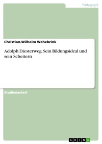 Adolph Diesterweg. Sein Bildungsideal und sein Scheitern - Christian-Wilhelm Wehebrink - E-Book
