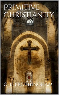 Primitive Christianity - Octavius Brooks Frothingham - E-Book