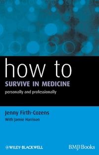 How to Survive in Medicine - Jenny Firth-Cozens - E-Book