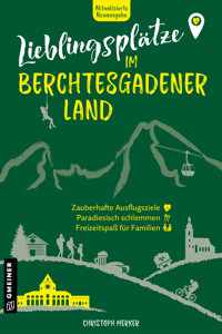 Lieblingsplätze im Berchtesgadener Land - Christoph Merker - E-Book