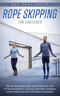 Rope Skipping für Einsteiger - Das Praxisbuch - Katja Eden - E-Book