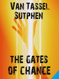 The Gates of Chance - Van Tassel Sutphen - E-Book
