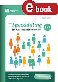 Speeddating im Geschichtsunterricht 5-7 - Jakob Mohn - E-Book