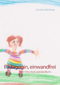 Pädagogin, einwandfrei - Cordula Mechkata - E-Book