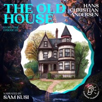 The Old House (Story Time, Episode 131) - Hans Christian Andersen - Hörbuch