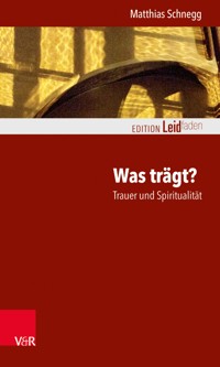 Was trägt? Trauer und Spiritualität - Matthias Schnegg - E-Book