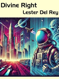 Divine Right - Lester Del Rey - E-Book