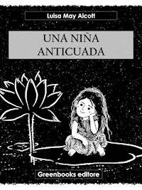 Una niña anticuada - Luisa May Alcott - E-Book