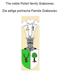 The noble Polish family Grabowiec. Die adlige polnische Familie Grabowiec. - Werner Zurek - E-Book