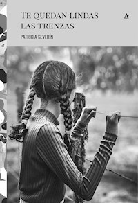 Te quedan lindas las trenzas - Patricia Severín - E-Book