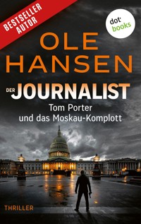 Der Journalist: Tom Porter und das Moskau-Komplott - Ole Hansen - E-Book