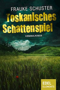 Toskanisches Schattenspiel - Frauke Schuster - E-Book