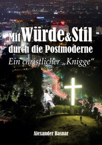 Mit Würde und Stil durch die Postmoderne - Alexander Basnar - E-Book