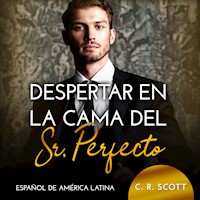 Despertar en la cama del Sr. Perfecto - C. R. Scott - Hörbuch