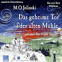 Das geheime Tor der alten Mühle - M.O. Jelinski - Hörbuch