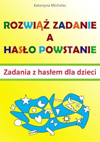 Rozwiąż zadanie a hasło powstanie - Michalec Katarzyna - E-Book