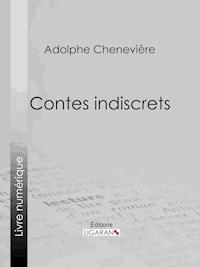 Contes indiscrets - Adolphe Chenevière - E-Book