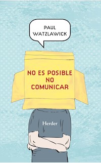 No es posible no comunicar - Paul Watzlawick - E-Book