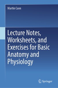 Lecture Notes, Worksheets, and Exercises for Basic Anatomy and Physiology - Martin Caon - E-Book
