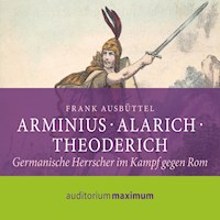 Arminius - Alarich - Theoderich (Ungekürzt) - Frank M Ausbüttel - Hörbuch