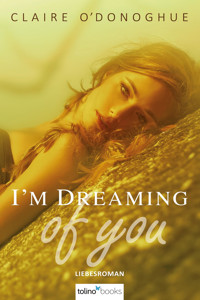 I´M DREAMING of You (Erotischer Liebesroman) - Claire O´Donoghue - E-Book