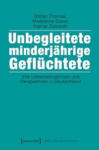 Unbegleitete minderjährige Geflüchtete - Stefan Thomas - kostenlos E-Book