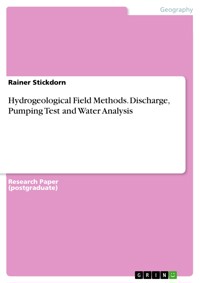 Hydrogeological Field Methods. Discharge, Pumping Test and Water Analysis - Rainer Stickdorn - E-Book