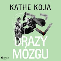 Urazy mózgu - Kathe Koja - Hörbuch