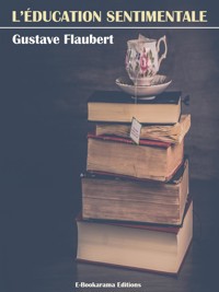 L’Éducation sentimentale - Gustave Flaubert - E-Book