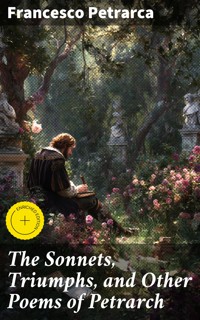 The Sonnets, Triumphs, and Other Poems of Petrarch - Francesco Petrarca - E-Book