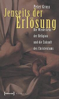 Jenseits der Erlösung - Peter Gross - E-Book