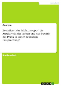 Beeinflusst das Präfix „по-/po-“ die Aspektivität der Verben und was bewirkt das Präfix in seiner deutschen Entsprechung? -  - E-Book