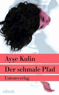 Der schmale Pfad - Ayşe Kulin - E-Book