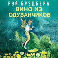 Вино из одуванчиков - Рэй Брэдбери - Hörbuch