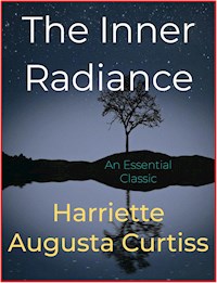 The Inner Radiance - Harriette Augusta Curtiss - E-Book