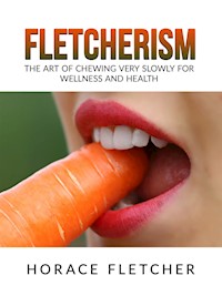 Fletcherism - Horace Fletcher - E-Book