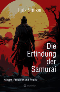 Die Erfindung der Samurai - Lutz Spilker - E-Book