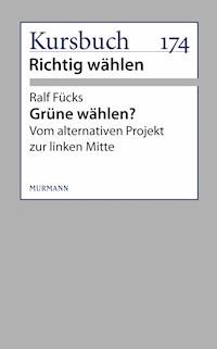 Grüne wählen? - Ralf Fücks - E-Book