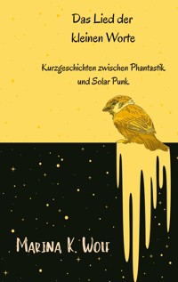 Das Lied der kleinen Worte - Marina K. Wolf - E-Book
