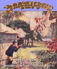 Abenteuer Kerguelenland 6 - Das Land Gigantea - Walter Belka - E-Book