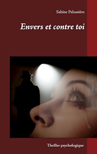 Envers et contre toi - Sabine Palussière - E-Book