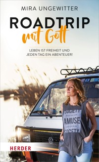 Roadtrip mit Gott - Mira Ungewitter - E-Book