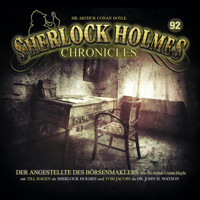 Sherlock Holmes Chronicles, Folge 92: Der Angestellte des Börsenmaklers - Sir Arthur Conan Doyle - Hörbuch
