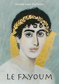 Le Fayoum - Michèle Laure Duchemin - E-Book